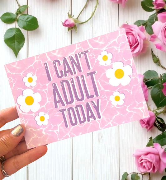 I Can’t Adult Today Humour Card