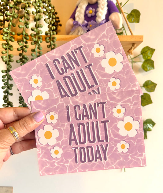 I Can’t Adult Today Humour Card